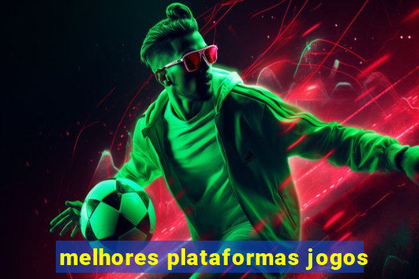 melhores plataformas jogos